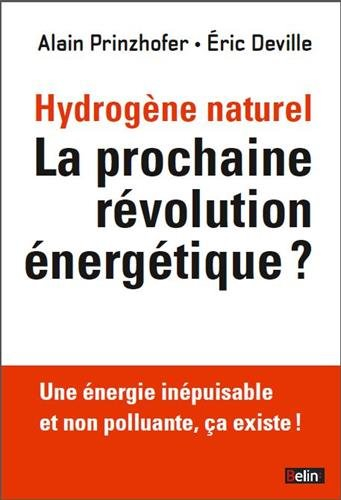 Hydrogène naturel : la prochaine révolution énergétique ? : une énergie inépuisable et non polluante