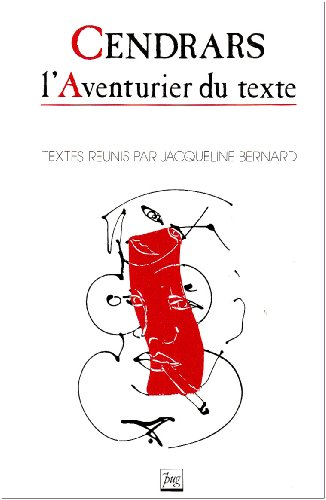 Cendrars, l'aventurier du texte : textes issus du colloque international de Grenoble, 20-21 nov. 198