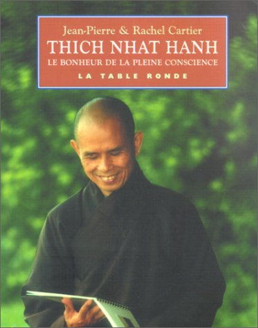 Thich Nhat Hanh : le bonheur de la pleine conscience