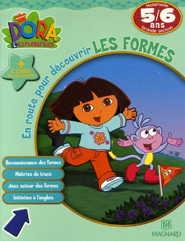 Dora l'exploratrice. Vol. 2006. En route pour découvrir les formes, maternelle grande section, 5-6 a