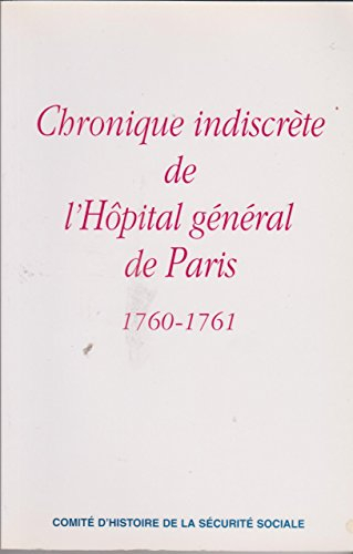 Chronique indiscrète de l'Hôpital général de Paris : 1760-1761