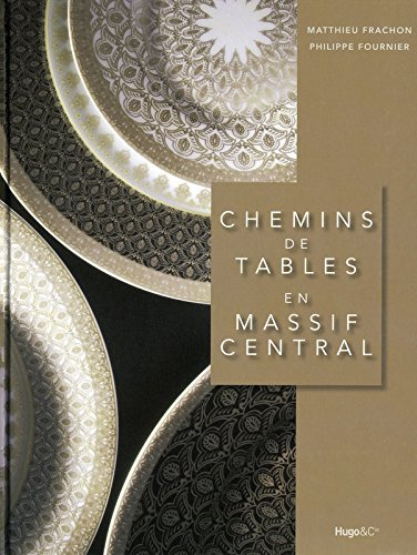 Chemins de tables en Massif central. The path of fine dining in Massif-Central