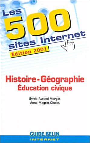 les 500 sites internet histoire, géographie et Éducation civique : Édition 2001