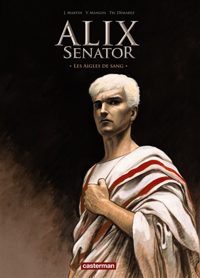 Alix senator. Vol. 1. Les aigles de sang