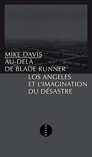 Au-delà de Blade Runner : Los Angeles et l'imagination du désastre