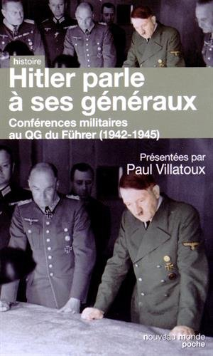 Hitler parle à ses généraux : comptes rendus sténographiques des rapports journaliers au QG du Führe