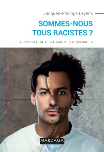 Sommes-nous tous racistes ? : psychologie des racismes ordinaires