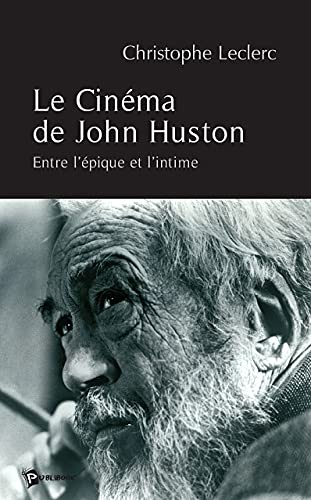 Le cinéma de John Huston : entre l'épique et l'intime