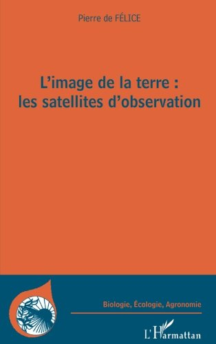 L'image de la Terre : les satellites d'observation