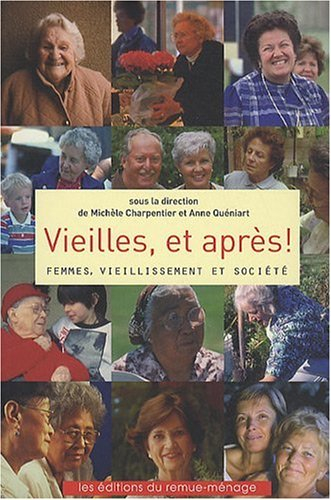 Vieilles, et après! : femmes, vieillissement et société
