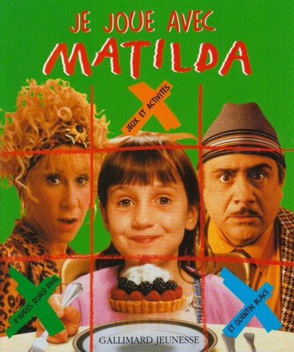 Je joue avec Matilda : jeux et activités d'après le roman de Roald Dahl