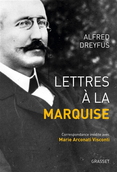 Lettres à la marquise : correspondance inédite avec Marie Arconati-Visconti : 1899-1923