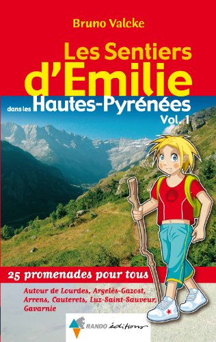 Les sentiers d'Emilie dans les Hautes-Pyrénées : 25 promenades pour tous. Vol. 1. Autour de Lourdes,