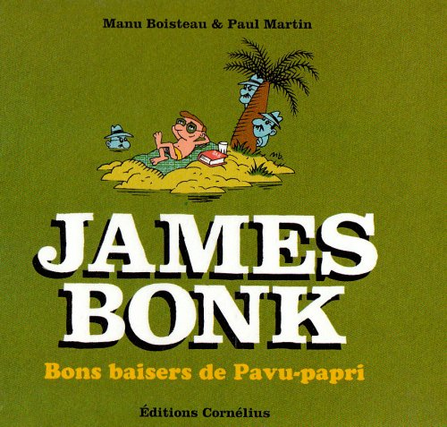 James Bonk. Vol. 3. Bons baisers de Pavu-papri