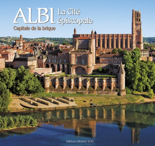 Albi, la cité épiscopale : capitale de la brique