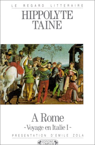Voyage en Italie. Vol. 1. A Rome. M.H. Taine, artiste