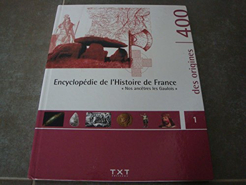 encyclopedie de l'histoire de france "nos ancÊtres les gaulois" des origines a l'an 400 [hardcover] 