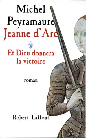 Jeanne d'Arc. Vol. 1. Et Dieu donnera la victoire