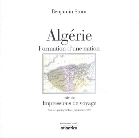 Algérie, formation d'une nation. Impressions de voyage, notes et photographies, printemps 1998