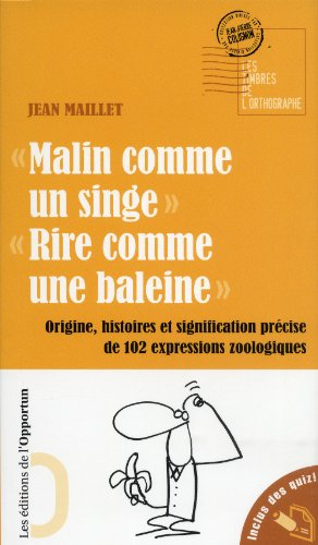 Malin comme un singe, rire comme une baleine : origine, histoires et signification précise de 102 ex