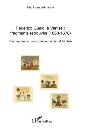 Federico Gualdi à Venise, fragments retrouvés (1660-1678) : recherches sur un exploitant minier alch