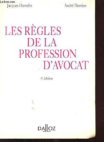 LES REGLES DE LA PROFESSION D'AVOCAT. 8ème édition