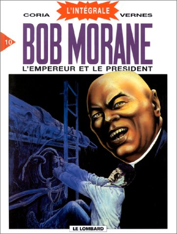 Bob Morane : l'intégrale. Vol. 10. L'empereur et le président