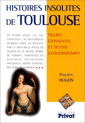 Histoires insolites de Toulouse