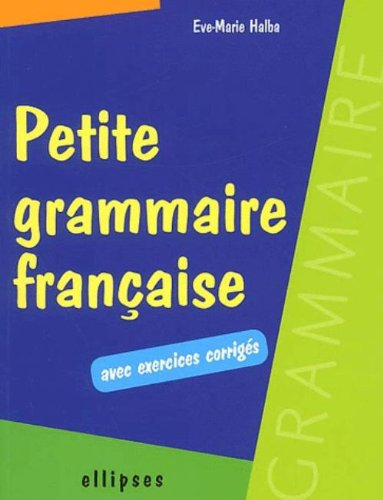 Petite grammaire française : avec exercices corrigés