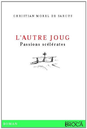 L'autre joug, passions scélérates