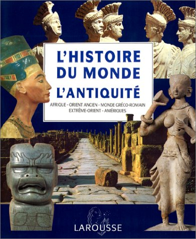 L'histoire du monde : Afrique, Amériques, Europe, Extrême-Orient, Océanie. Vol. 1. L'Antiquité : Afr