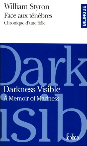 Face aux ténèbres : chronique d'une folie. Darkness visible : a memoir of madness