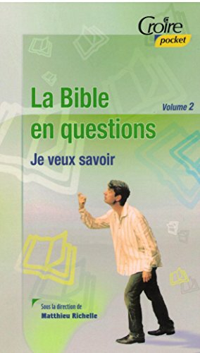 La Bible en questions. Vol. 2. Je veux savoir