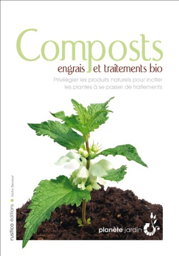 Composts, engrais et traitements bio : privilégier les produits naturels pour inciter les plantes à 
