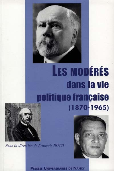 Les modérés dans la vie politique française, 1870-1965