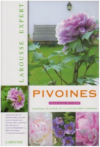 Pivoines : choisir, planter et cultiver 500 variétés