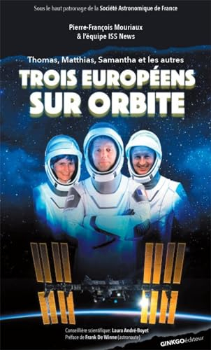 Trois Européens sur orbite : Thomas, Matthias, Samantha et les autres