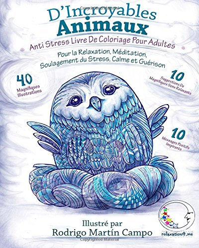 ANTI STRESS Livre De Coloriage Pour Adultes: D'Incroyables Animaux - Pour La Relaxation, Meditation,