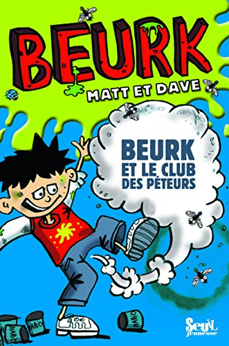 Beurk. Vol. 6. Beurk et le club des péteurs. Beurk joue les malades