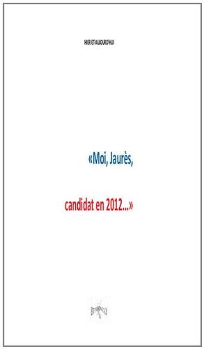 moi, jaurès, candidat en 2012