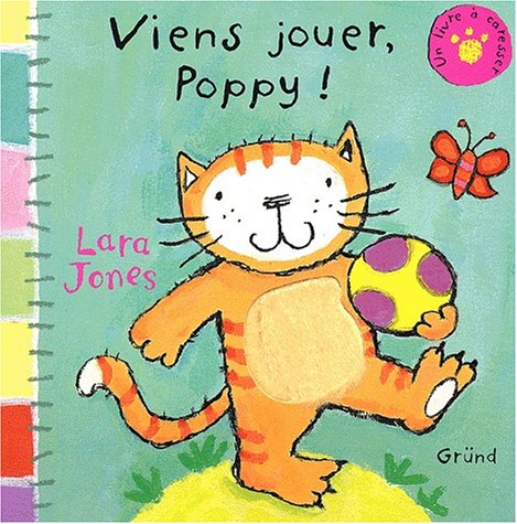 Poppy. Vol. 2003. Viens jouer, Poppy ! : un livre à caresser