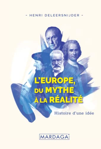 L'Europe, du mythe à la réalité : histoire d'une idée