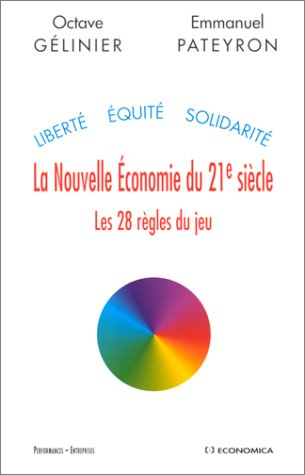 La nouvelle économie du 21e siècle : les 28 règles du jeu : liberté, équité, solidarité