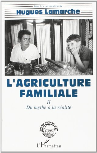 L'Agriculture familiale : comparaison internationale. Vol. 2. Du mythe à la réalité
