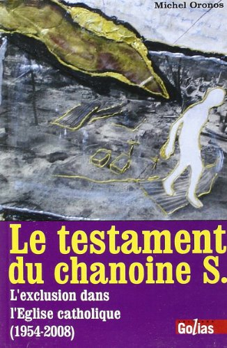 Le testament du chanoine S. : l'exclusion dans l'Eglise catholique (1954-2008)