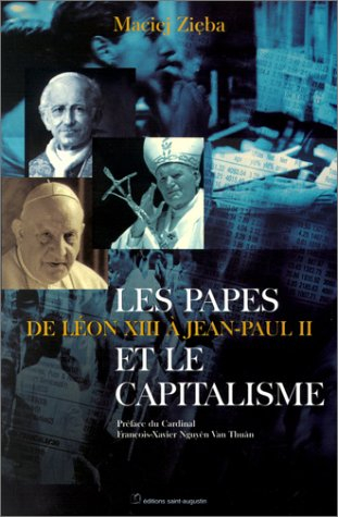 Les papes et le capitalisme : l'enseignement social de l'Eglise de Léon XIII à Jean-Paul II
