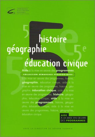 Histoire - Géographie - Education civique, niveau 5éme : Aide à la mise en oeuvre des programmes