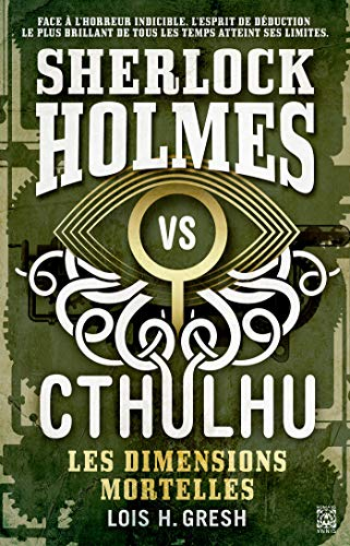 Sherlock Holmes vs Cthulhu. Vol. 1. Les dimensions mortelles