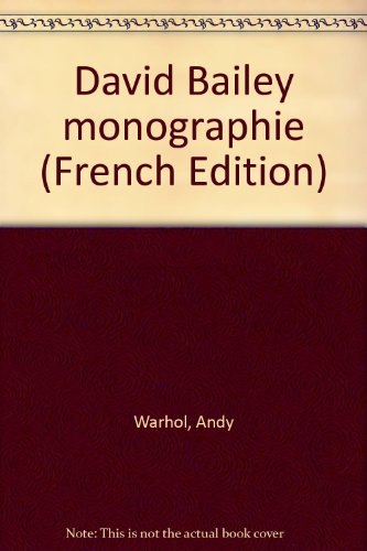 David Bailey : monographie. Vol. 1
