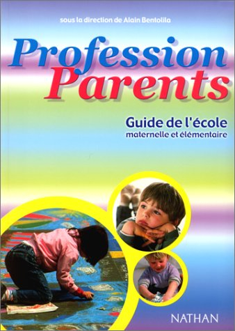 Profession parents : guide de l'école maternelle et élémentaire